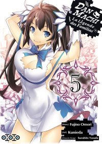 DanMachi, La Légende des Familias T5 & T6 - Par Kunieda & Fujino Omori - Ototo