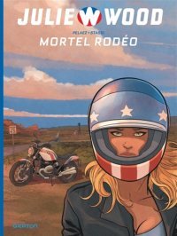 Julie Wood (saison 2) T. 1, Mortel Rodéo - Par Pelaez & Stassi – Ed. Graton/Dupuis
