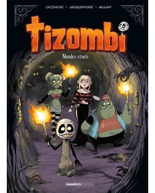 Tizombi T. 4 : Mondes cruels - Par Cazenove et William - Bamboo