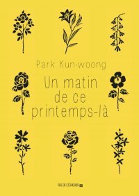 Un matin de ce printemps-là - Par Park Kun-woong - Rue de l'Échiquier 