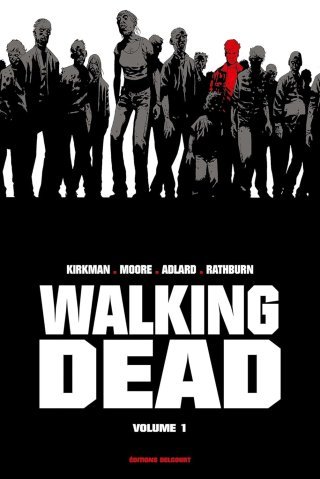 Walking Dead Volume 1 - Edition Prestige - Par Robert Kirkman - Tony Moore - Charlie Adlard & Cliff Rathburn - Delcourt Comics