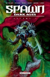 Spawn Dark Ages Vol. 1 - Par Todd McFarlane - Brian Holguin - Liam Mc Cormack Sharp & Collectif - Delcourt Comics