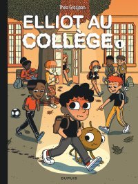 Elliot au collège T.1 - Par Théo Grosjean - Ed. Dupuis