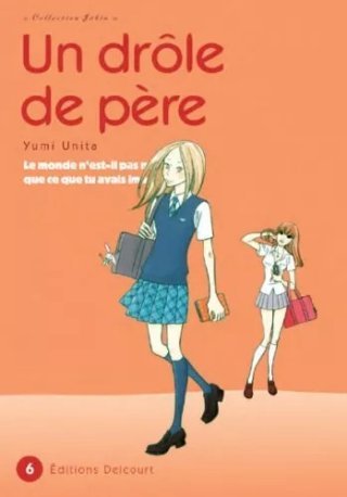Un drôle de père, T6 - Par Yumi Unita - Delcourt