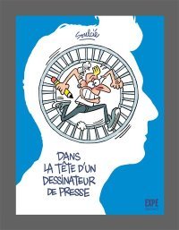 Dans la tête d'un dessinateur de presse - par Soulcié - Expé éditions