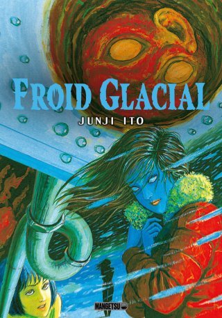 Froid Glacial - Par Junji Ito - Ed. Mangetsu