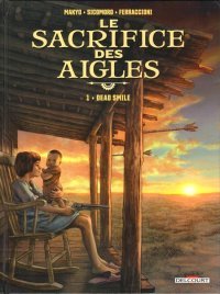 Le Sacrifice des aigles T. 1 : Dead Smile - Par Makyo & Sicomoro - Ed. Delcourt