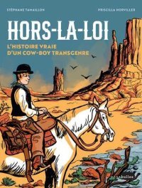 Hors-la-loi - Par Priscilla Horviller & Stéphane Tamaillon - Éd. Marabulles