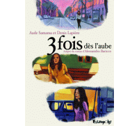3 Fois dès l'aube - Par D. Lapière & A. Samama d'après Alessandro Baricco-Futuropolis