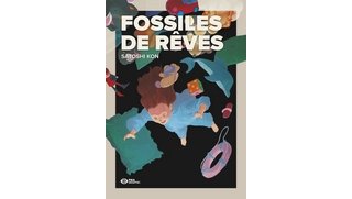 "Fossiles de rêves" : avec ce recueil de Satoshi Kon, Pika réalise un joli coup éditorial