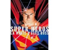 Super Héros : La Magie d'Alex Ross - Chip Kidd & Geoff Spear - Carnot