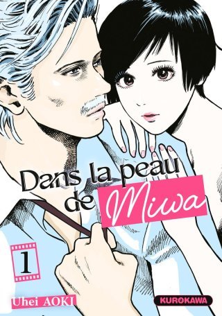 Dans la peau de Miwa T.1 - Par Uhei Aoki - Ed. Kurokawa