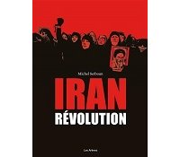 Iran. Révolution, Par Michel Setboun, Les Arènes BD