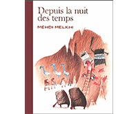 Depuis la nuit des temps - Par Mehdi Melkhi - Ed. Rackham