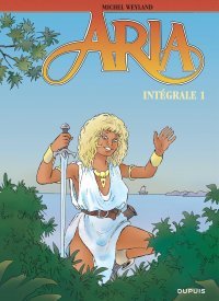 Aria : Intégrale T.1 Par Michel Weyland – Dupuis