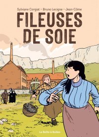 Fileuse de soie - Par Sylviane Corgiat, Bruno Lecigne et Jean Côme - Ed. La Boîte à bulles