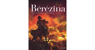 Bérézina T. 1 : L'Incendie - Par Ivan Gil, Patrick Rambaud et Frédéric Richaud - Ed. Dupuis