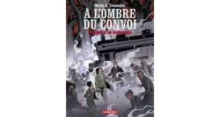 A l'ombre du convoi T. 2 : L'espoir d'un lendemain - Par Beroy & Toussaint - Casterman