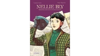 Nellie Bly, Première journaliste d'investigation - Par Luciana Cimino & Sergio Agozzino - Steinkis 