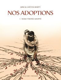 Nos Adoptions T. 1, Nous t'avons adopté - Par Jung & Laëtitia Marty - Ed. Delcourt/Encrages