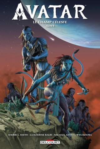 Avatar : Le Champ céleste T. 1 - Par Sherri L. Smith & Guilherme Balbi - Delcourt Comics