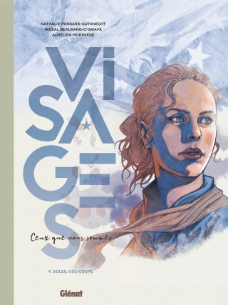 Visages T. 4, Soleil Cou Coupé - Par Nathalie Ponsard-Gutknecht, Miceal Beausang-O'Griafa & Aurélien Morinière - Ed. Glénat