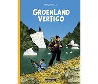 Groenland Vertigo : Tanquerelle voyage aux confins de la narration