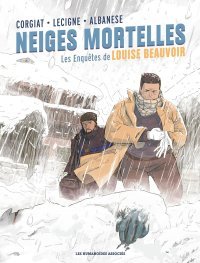 Les Enquêtes de Louise Beauvoir, Neiges mortelles - Par Corgiat, Lecigne & Albanese - Ed. Les Humanoïdes Associés