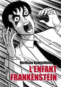 L'Enfant Frankenstein - Par Norikazu Kawashima - Ed. Huber