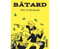Bâtard - Par Max de Radigues - Casterman