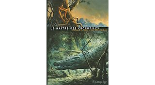 Le Maître des crocodiles - Par J.-D. Pendanx et S. Piatzszek - Futuropolis