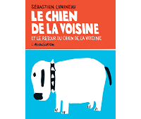 "Le Chien de la voisine" de Sébastien Lumineau (L'Association) : décrire le presque rien