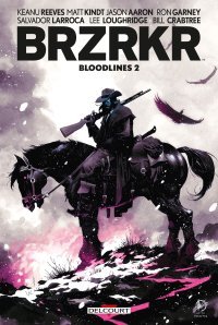 BRZRKR : Bloodlines T.2 - Par Keanu Reeves & Matt Kindt - Ron Garney & Salvador Larroca Ed. Delcourt Comics