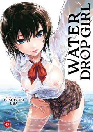 Water Drop Girl – Par Yoshiyuki Uba – Éd. Hot Manga