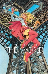 Supergirl The World : la bonne samaritaine venue de l'espace au service de la paix