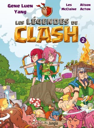 Les légendes de Clash T. 2 : les héros de l'univers de Clash of Clans et Clash Royale sont de retour ! 