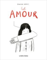 Cet Amour - Par Valentine Safatly - La Boîte à Bulles