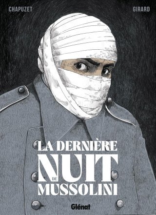 La Dernière Nuit de Mussolini - Par Chapuzet et Girard - Glénat