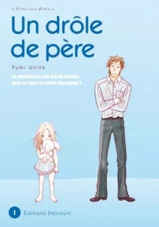 Un drôle de père T1 - Par Yumi Unita - Delcourt