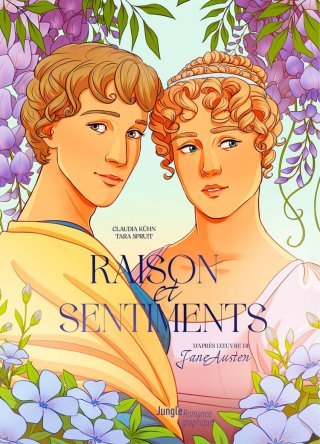 Raison et Sentiments - Par Claudia Kûhn & Tara Spruit, d'après Jane Austen - Ed. Jungle
