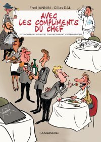 Avec Les Compliments du chef - Par Gilles Dal & Frédéric Jannin - Éd. Anspach