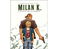 Milan K. T.1 : Le Prix de la survie – Par Sam Timel et Corentin – Les Humanoïdes Associés