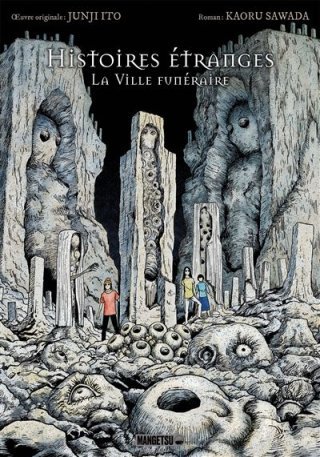 Histoires étranges - La Ville funéraire : l'horreur du manga au roman – Par. Junji Ito & Kaoru Sawada – Éd. Mangetsu