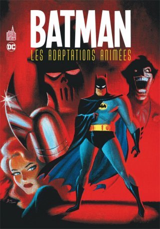 Batman : Les adaptations animées - Par Kelley Puckett & Mike Parobeck - Urban Comics