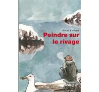 Peindre sur le rivage - Par Anneli Furmark - Actes Sud/l'AN 2