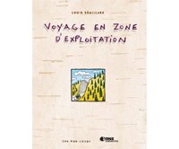 Voyage en zone d'exploitation – Par Louis Rémillard – Les 400 Coups