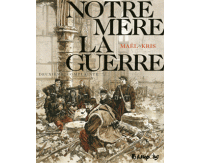 Notre Mère la guerre (deuxième complainte) - Par Maël & Kris - Futuropolis