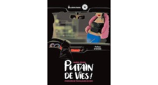 "Putain de vies ! : itinéraires de travailleuses du sexe"
