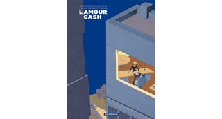 L'Amour cash – Par Tonino Benacquista & Philippe Bertrand – Dargaud