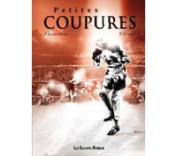 Petites Coupures - Par Incardona et Gravé - Editions Les Enfants Rouges